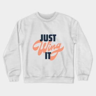 Just wing it Crewneck Sweatshirt